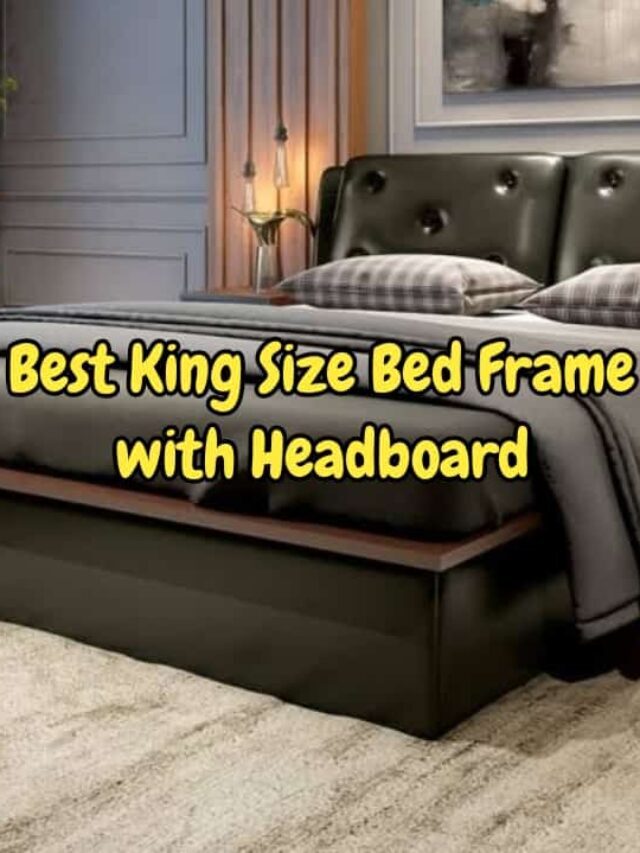 Top 10 Best King Size Bed Frame with Headboard