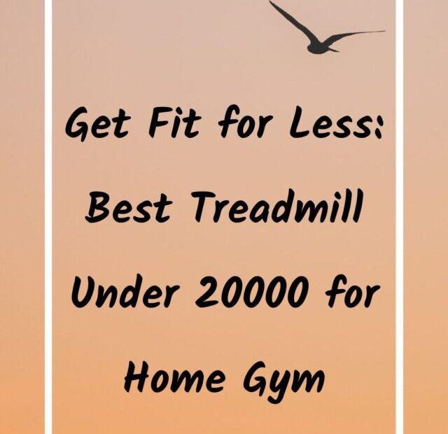 Best Treadmill Under 20000