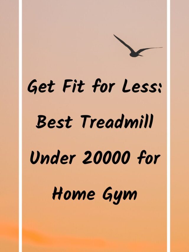 Get Fit For Less: Best Treadmill Under 20000 For Home Gym
